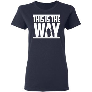 This Is The Way Shirt 3
