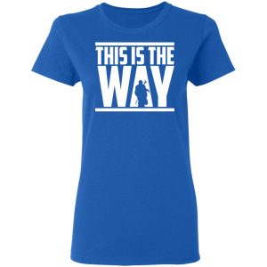 This Is The Way Shirt 4