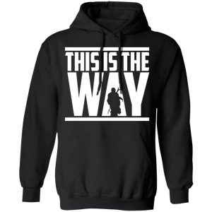 This Is The Way Shirt 6