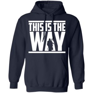 This Is The Way Shirt 7