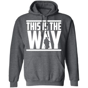 This Is The Way Shirt 8
