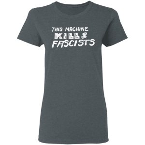 This Machine Kills Fascists T Shirts 2