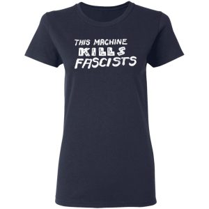 This Machine Kills Fascists T Shirts 3
