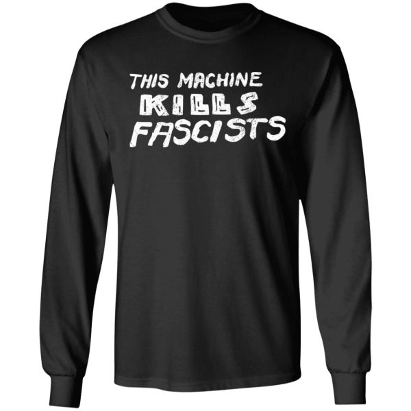 This Machine Kills Fascists T-Shirts