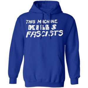 This Machine Kills Fascists T Shirts 9