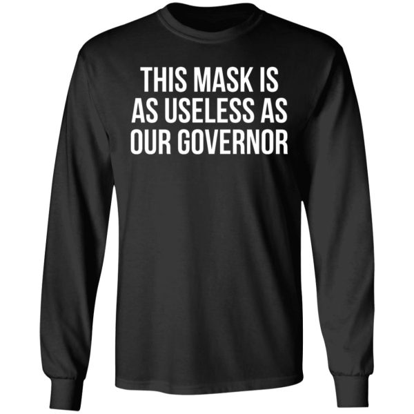 This Mask Is As Useless As Our Governor T-Shirts, Hoodies, Sweater