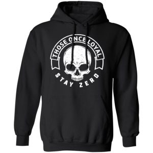 Those Once Loyal Stay Zero T-Shirts, Hoodies, Sweater 9 Those Once Loyal Stay Zero T Shirts Hoodies Sweater 6