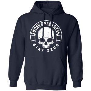Those Once Loyal Stay Zero T-Shirts, Hoodies, Sweater 10 Those Once Loyal Stay Zero T Shirts Hoodies Sweater 7