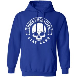 Those Once Loyal Stay Zero T-Shirts, Hoodies, Sweater 12 Those Once Loyal Stay Zero T Shirts Hoodies Sweater 9