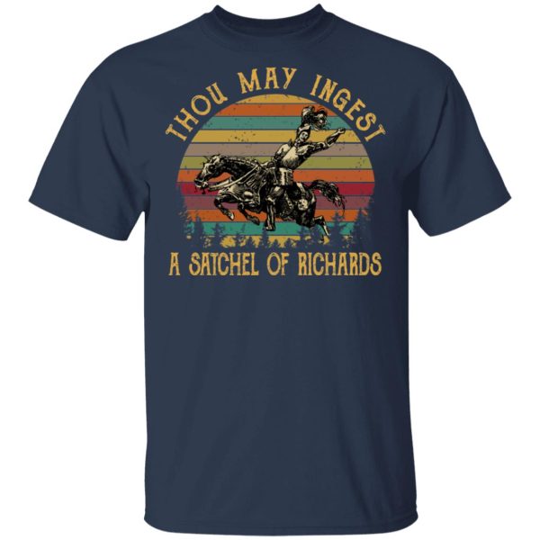 Thou May Ingest A Satchel Of Richards Shirt