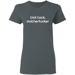 Tick Tock Motherfucker Shirt 5 Tick Tock Motherfucker Shirt 2