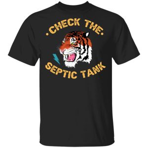 Tiger King Check The Septic Tank T-Shirts Tiger King Check The Septic Tank T-Shirts