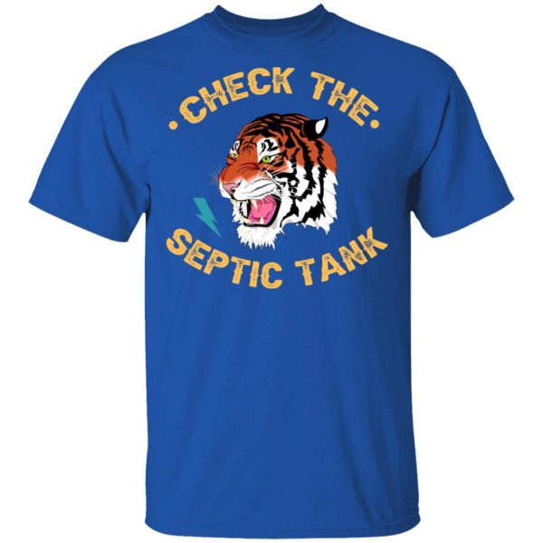 Tiger King Check The Septic Tank T-Shirts