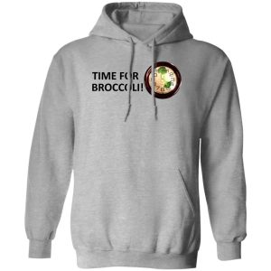 Time For Broccoli T-Shirts, Hoodie, Sweater Time For Broccoli T-Shirts, Hoodie, Sweater