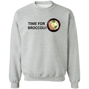 Time For Broccoli T-Shirts, Hoodie, Sweater Time For Broccoli T-Shirts, Hoodie, Sweater