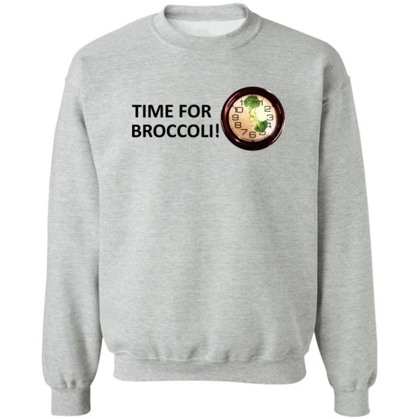 Time For Broccoli T-Shirts, Hoodie, Sweater