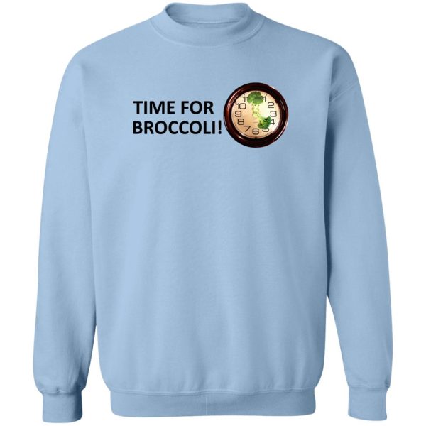 Time For Broccoli T-Shirts, Hoodie, Sweater