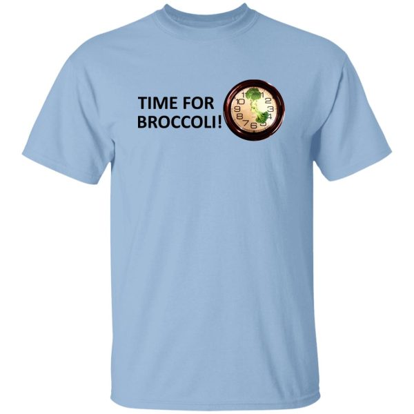 Time For Broccoli T-Shirts, Hoodie, Sweater