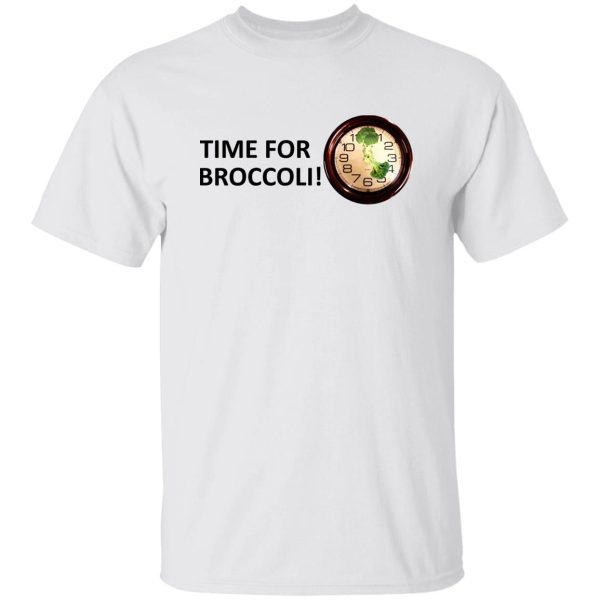 Time For Broccoli T-Shirts, Hoodie, Sweater