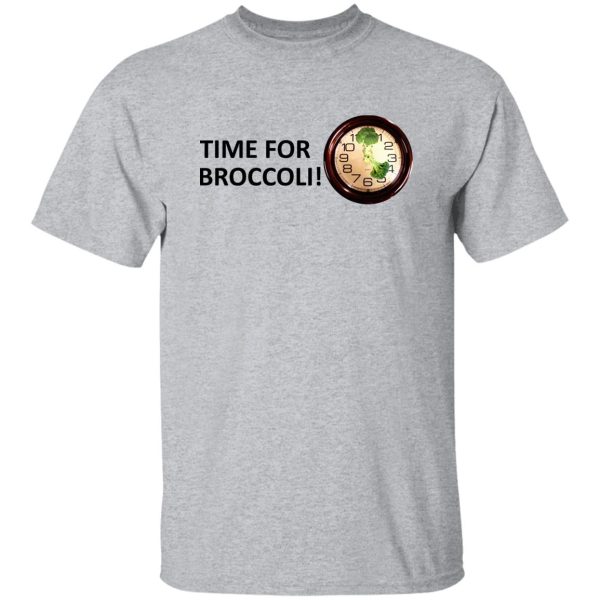 Time For Broccoli T-Shirts, Hoodie, Sweater