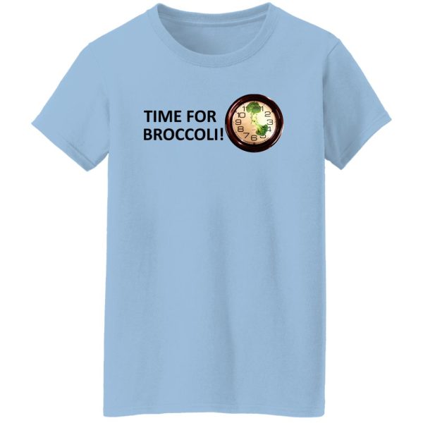 Time For Broccoli T-Shirts, Hoodie, Sweater