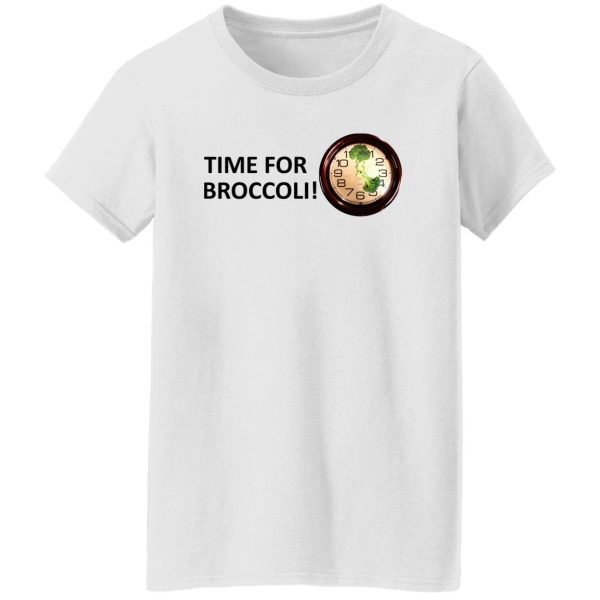 Time For Broccoli T-Shirts, Hoodie, Sweater