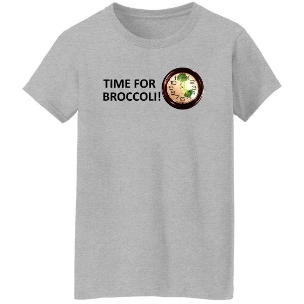 Time For Broccoli T-Shirts, Hoodie, Sweater