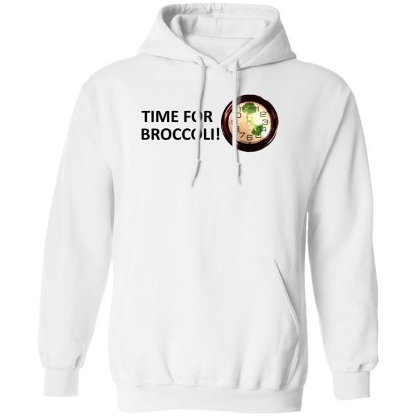 Time For Broccoli T-Shirts, Hoodie, Sweater