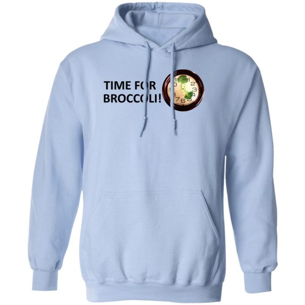 Time For Broccoli T-Shirts, Hoodie, Sweater