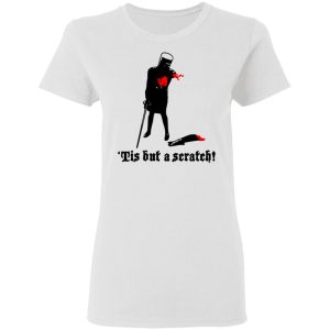 Tis But A Scratch Monty Python Viny Shirt 2 Tis But A Scratch Monty Python Viny Shirt 11
