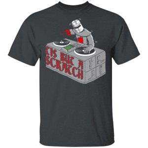 Tis But A Scratch Shirt Tis But A Scratch Shirt