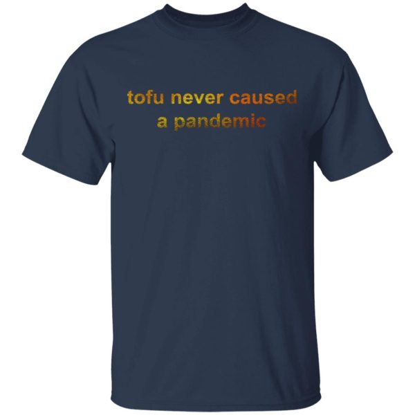 Tofu Never Caused A Pandemic T-Shirts, Hoodies, Sweater