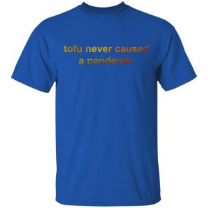 Tofu Never Caused A Pandemic T Shirts Hoodies Sweater 12