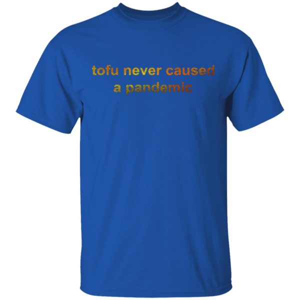 Tofu Never Caused A Pandemic T-Shirts, Hoodies, Sweater