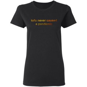 Tofu Never Caused A Pandemic T Shirts Hoodies Sweater 13