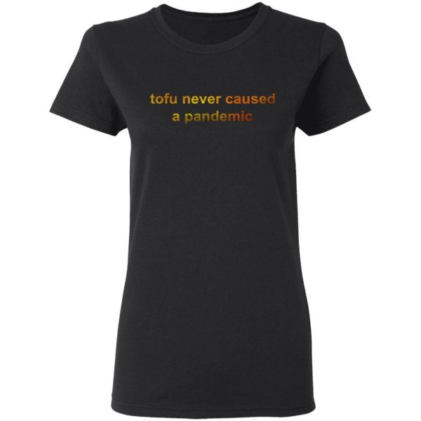 Tofu Never Caused A Pandemic T-Shirts, Hoodies, Sweater