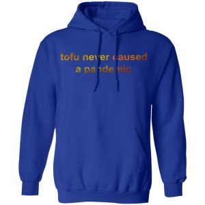 Tofu Never Caused A Pandemic T Shirts Hoodies Sweater 9