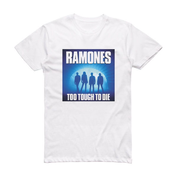 Too Tough To Die Ramones Album Shirt – Apparel, Mug, Home Decor – Perfect Gift For Everyone