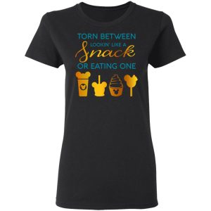 Torn Between Lookin' Like A Snack Or Eating On T-Shirts 4 Torn Between Lookin Like A Snack Or Eating On T Shirts 13