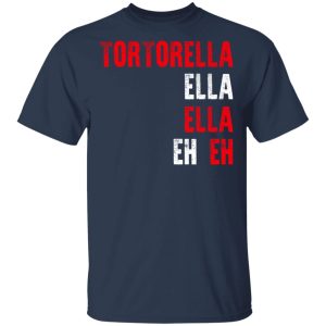 Tortorella Ella Ella Eh Eh T-Shirts, Hoodies, Sweatshirt 2 Tortorella Ella Ella Eh Eh T Shirts Hoodies Sweatshirt 11