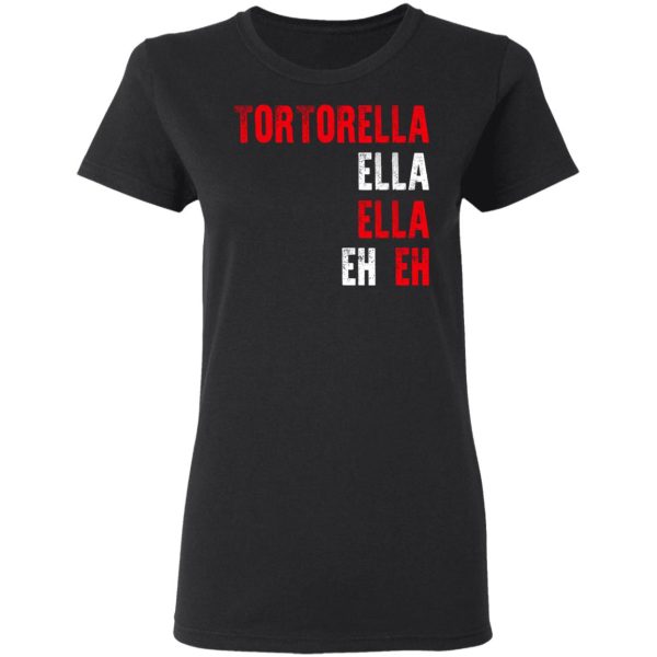 Tortorella Ella Ella Eh Eh T-Shirts, Hoodies, Sweatshirt