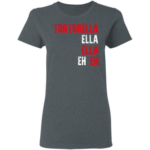 Tortorella Ella Ella Eh Eh T-Shirts, Hoodies, Sweatshirt