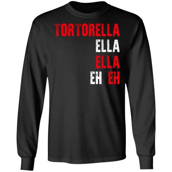 Tortorella Ella Ella Eh Eh T-Shirts, Hoodies, Sweatshirt