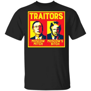 Traitors Ditch Moscow Mitch T-Shirts Traitors Ditch Moscow Mitch T-Shirts