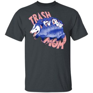Trash Mom Shirt Trash Mom Shirt