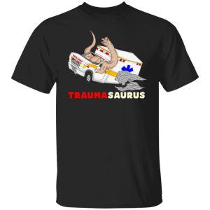TraumaSaurus T-Shirts, Hoodies, Sweater TraumaSaurus T-Shirts, Hoodies, Sweater