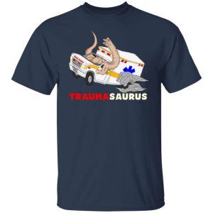 TraumaSaurus T-Shirts, Hoodies, Sweater 11 TraumaSaurus T Shirts Hoodies Sweater 9