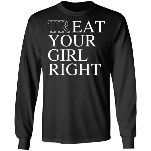 Treat Your Girl Right Shirt