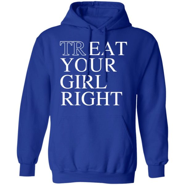 Treat Your Girl Right Shirt