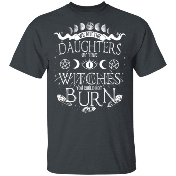 Tree Of Life We Are The Daughter Of The Witches You Could Not Burn Halloween T-Shirts